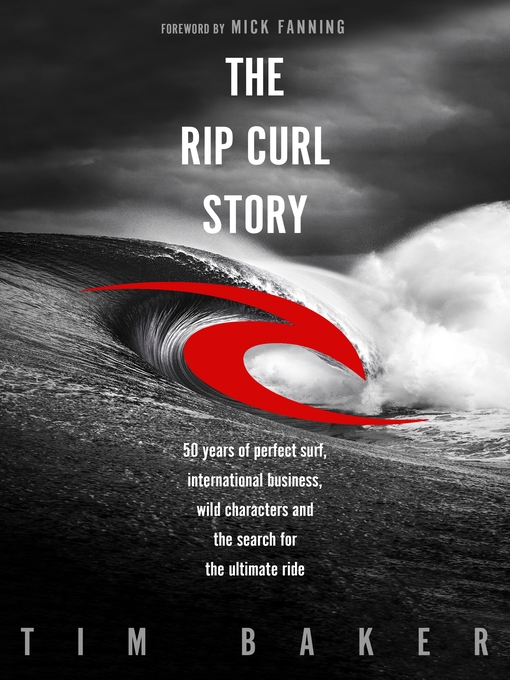 Title details for The Rip Curl Story by Tim Baker - Available